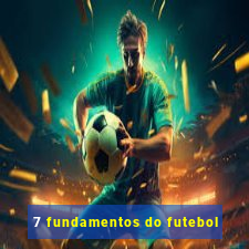 7 fundamentos do futebol